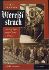 kniha Včerejší strach jaké to bylo mezi Čechy a Němci? : a jaké to bude-, Vyšehrad 2002