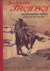 kniha Trojí boj dobrodružné příhody uprchlého kozáka, E. Šolc 1916