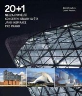 kniha 20 + 1 Nejzajímavější koncertní stavby světa jako inspirace pro Prahu Architektura, KANT 2021