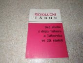 kniha Revoluční Tábor Dvě studie z dějin Tábora a Táborska ve 20. století, Jihočeské nakladatelství 1979