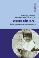 kniha Vyschly nám slzy-- řečtí uprchlíci v Československu, Dokořán 2012