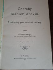 kniha Choroby lesních dřevin Přednášky pro lesnické ústavy, Lesnické ústavy 1908