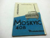 kniha Příručka pro řidiče automobilů Moskvič 408, Mototechna, n.p. 1969