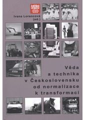 kniha Věda a technika v Československu od normalizace k transformaci, Národní technické muzeum 2012