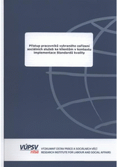kniha Přístup pracovníků vybraného zařízení sociálních služeb ke klientům v kontextu implementace Standardů kvality, VÚPSV 2009