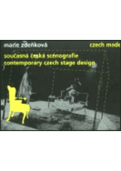 kniha Czech made současná česká scénografie : = Contemporary Czech stage design, Divadelní ústav 2003