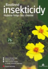 kniha Rostlinné insekticidy hubíme hmyz bez chemie, Grada 2006