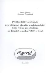 kniha Přehled látky a příklady pro přijímací zkoušku a zdokonalující kurs fyziky pro studium na Fakultě stavební VUT v Brně, Konvoj 2007