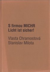 kniha S firmou MICHR Licht ist sicher! Vlasta Chramostová + Stanislav Milota, Dominik Centrum 2011