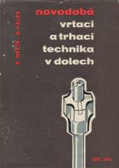 kniha Novodobá vrtací a trhací technika v dolech Určeno báňským a prům. technikům a posl. odb. škol, SNTL 1963