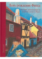 kniha Den' roždenija Fipsa istorija, proizošedšaja [i.e. proizšedšaja] na Zolotoj uločke v Prage, Vitalis 2007
