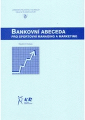 kniha Bankovní abeceda pro sportovní managing a marketing, Univerzita Palackého, Fakulta tělesné kultury 2001