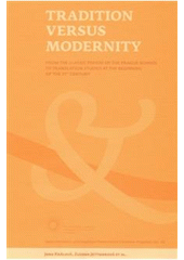 kniha Tradition versus modernity from the classic period of the Prague School to translation studies at the beginning of the 21st century, Univerzita Karlova, Filozofická fakulta 2008