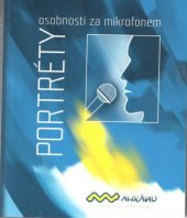 kniha Portréty osobnosti za mikrofonem : [předpis rozhovorů odvysílaných v letech 2004-2007 v AWrádiu, Luxpress 2008