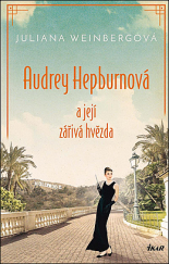 kniha Audrey Hepburnová a její zářivá hvězda - obálka knihy Audrey Hepburnová a její zářivá hvězda , Ikar 2023