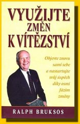 kniha Využij změn k vítězství Objevte znovu sami sebe a nastartujte svůj úspěch díky osmi fázím změny, InterNET Services Corporation 2007