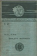 kniha Šibalství Skapinova komedie o třech dějstvích od Molièra, J. Otto 1898
