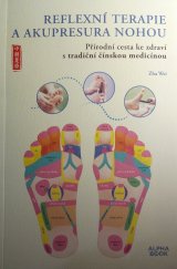 kniha REFLEXNÍ TERAPIE A AKUPRESURA NOHOU Přírodní cesta ke zdraví s tradiční čínskou medicínou, Alpha book 2021