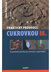 kniha Praktický průvodce cukrovkou III. srozumitelná příručka pro nemocné a jejich blízké, Maxdorf 2019