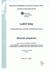 kniha Lužní lesy obhospodařování z pohledu udržitelného rozvoje : sborník příspěvků : [Křtiny 11.4.2008], Mendelova zemědělská a lesnická univerzita 2008