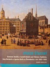 kniha Výjezd šťastný Cestovní deníky z kavalírských cest Václava Vojtěcha ,Jana Norberta a Ignáce Karla že Šternberka z let 1662 - 1665, Argo  2022