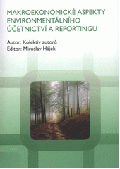 kniha Makroekonomické aspekty environmentálního účetnictví a reportingu, Univerzita Pardubice, Fakulta ekonomicko-správní 2011