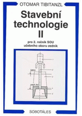 kniha Stavební technologie II pro 2. ročník SOU učebního oboru zedník, Sobotáles 2006