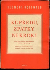 kniha Kupředu, zpátky ni krok! (Únor 1948) : Sborník projevů a dokumentů ze dnů 17. února-28. března 1948, Ministerstvo informací a osvěty 1949