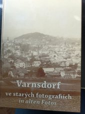 kniha Varnsdorf ve starých fotografiích = Warnsdorf in alten Fotos, Kulturní dům Rozkrok 2003