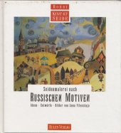 kniha Seidenmalerei nach Russischen Motiven, Eulen Verlag 1992