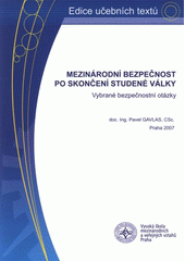 kniha Mezinárodní bezpečnost po skončení studené války vybrané bezpečnostní otázky, Vysoká škola mezinárodních a veřejných vztahů Praha 2007