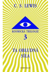 kniha Kosmická trilogie. 3, - Ta obludná síla, Knižní klub 2007