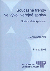 kniha Současné trendy ve vývoji veřejné správy soubor vědeckých statí, Metropolitní univerzita Praha 2008