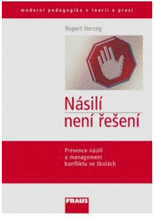 kniha Násilí není řešení prevence násilí a management konfliktu ve školách, Fraus 2009