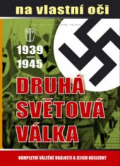 kniha Druhá světová válka 1939-1945 na vlastní oči kompletní válečné události a jejich následky, Naše vojsko 2010