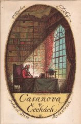 kniha Casanova v Čechách Jeho poslední léta v Duchcově 1785-1798, Svobodné slovo - Melantrich 1958