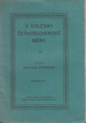 kniha U kolébky československé měny, s.n. 1928