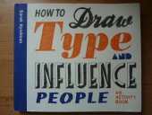 kniha How to Draw Type and Influence People An Activity Book, Laurence King Publishers 2017