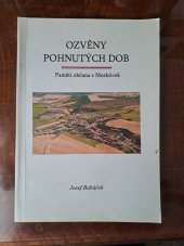 kniha Ozvěny pohnutých dob Paměti občana Morkůvek, vlastní náklad 2011