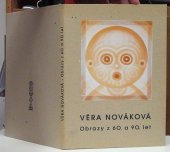 kniha Věra Nováková Obrazy z 60. a 90. let Nováková, Věra, Galerie bratří Čapků 1998