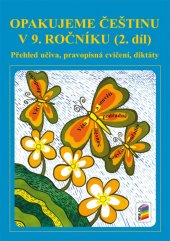 kniha Opakujeme češtinu v 9. ročníku (2. díl) Přehled učiva, pravopisná cvičení, diktáty, Nová škola 2009