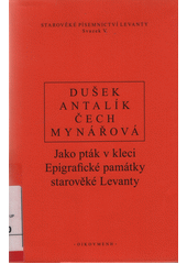 kniha Jako pták v kleci Epigrafické památky starověké Levanty, Oikoymenh 2013