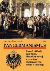 kniha Pangermanismus. Ideové základy pan-hnutí, historický vývoj a proměna myšlenkového směru v ideologii, Libri 2016