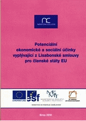 kniha Potenciální ekonomické a sociální účinky vyplývající z Lisabonské smlouvy pro členské státy EU souhrnná publikace z vědeckopopularizačního semináře realizovaného v rámci projektu Podpora šíření poznatků výzkumu evropské integrace (reg. č. CZ.1.07/2.3.00/09.0128) ... : NEWTON College, Brno, 7. května 2010, Vzdělávací středisko na podporu demokracie 2010