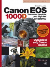 kniha Canon EOS 1000D tipy, návody a inspirace pro digitální zrcadlovku, CPress 2009