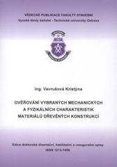 kniha Ověřování vybraných mechanických a fyzikálních charakteristik materiálů dřevěných konstrukcí autoreferát k doktorské disertační práci, Vysoká škola báňská - Technická univerzita Ostrava 2010