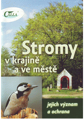 kniha Stromy v krajině a ve městě jejich význam a ochrana, Sdružení Calla 2007