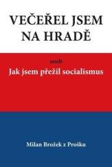 kniha Večeřel jsem na Hradě  aneb, Jak jsem přežil socialismus, Akcent 2021