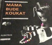 kniha Máma bude koukat, Albatros 1979