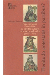 kniha Plenitudo potestatis in partibus? papežští legáti a nunciové ve střední Evropě na konci středověku (1450-1526), Matice moravská 2010